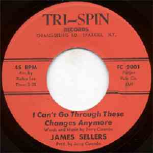 James Sellers - I Can't Go Through These Changes Anymore / I've Been Around