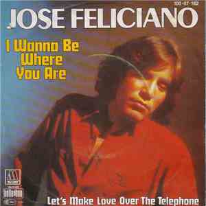 Jose Feliciano - I Wanna Be Where You Are