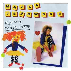 Majka Jeżowska - A Ja Wolę Moją Mamę