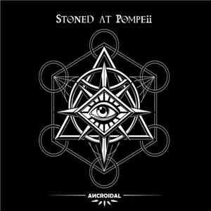 Stoned At Pompeii - Ancroidal