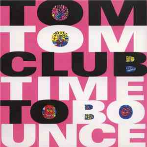 Tom Tom Club - Time To Bounce