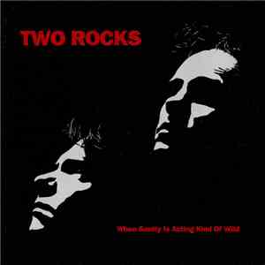 Two Rocks - When Sanity Is Acting Kind Of Wild