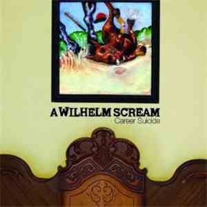 A Wilhelm Scream - Career Suicide