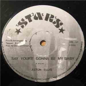Alton Ellis - Say You're Gonna Be My Baby / Still I Don't Love You