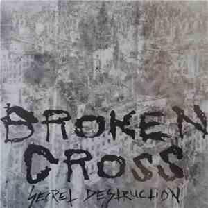 Broken Cross - Secret Destruction