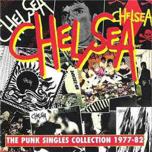 Chelsea  - The Punk Singles Collection 1977-82