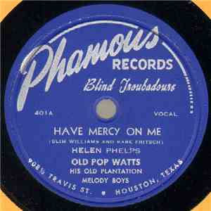 Helen Phelps, Old Pop Watts, His Old Plantation Melody Boys - Have Mercy On ...