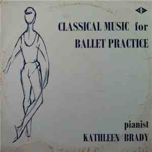 Kathleen Brady - Classical Music For Ballet Practice