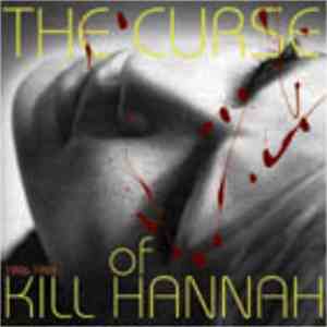 Kill Hannah - The Curse Of Kill Hannah: 1996-1998