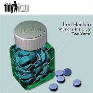 Lee Haslam - Music Is The Drug / Your Serve