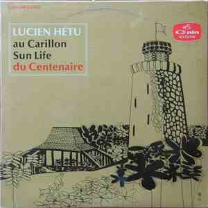 Lucien Hétu - Au Carillon Sun Life Du Centenaire
