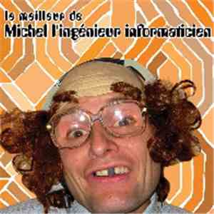 Michel L'Ingénieur Informaticien - Le Meilleur De Michel L'Ingénieur Inform ...