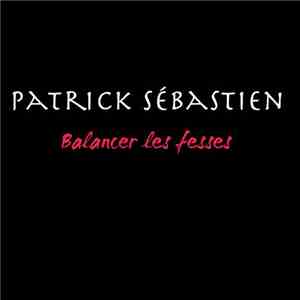 Patrick Sébastien - Balancer Les Fesses