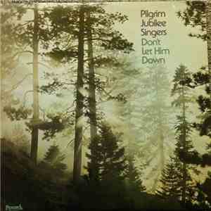 Pilgrim Jubilee Singers - Don't Let Him Down