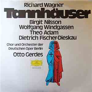 Richard Wagner / Birgit Nilsson / Wolfgang Windgassen / Theo Adam / Dietrich Fischer-Dieskau / Otto Gerdes - Tannhäuser
