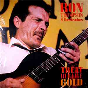 Ron Thompson And The Resistors - Treat Her Like Gold