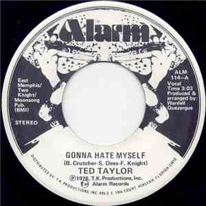Ted Taylor - Gonna Hate Myself