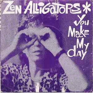 The Zen Alligators - You Make My Day