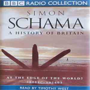 Timothy West, Simon Schama - A History Of Britain - At The Edge Of The World? 3000BC - AD1603