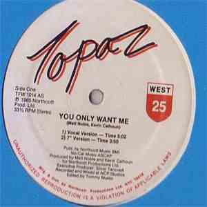 Topaz  - You Only Want Me