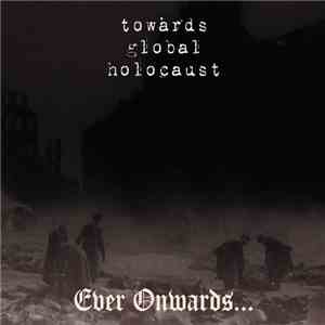Towards Global Holocaust - Ever Onwards...