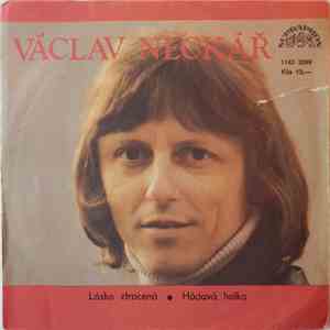 Václav Neckář - Lásko Ztracená / Hádavá Holka