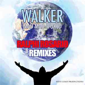 Walker  - Mad Mad World (Ralphi Rosario Remixes)