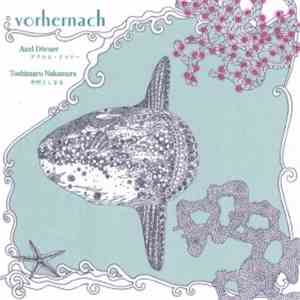 Axel Dörner, Toshimaru Nakamura - Vorhernach