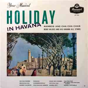 Bebo Valdes And His Havanna All Stars - Your Musical Holiday In Havana