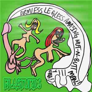 Blasturds - Armless, Legless, Amazing Nut N Butt Man!!!