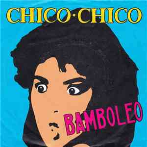 Chico Chico  - Bamboleo