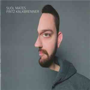 Fritz Kalkbrenner - Suol Mates