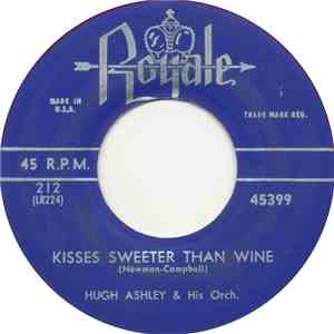 Hugh Ashley & His Orch. - Kisses Sweeter Than Wine