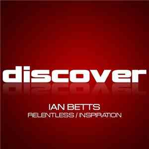Ian Betts - Relentless / Inspiration