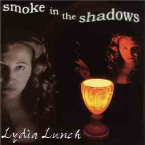 Lydia Lunch - Smoke In The Shadows