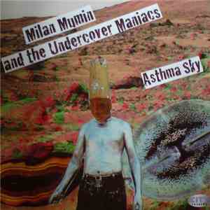 Milan Mumin And The Undercover Maniacs - Asthma Sky