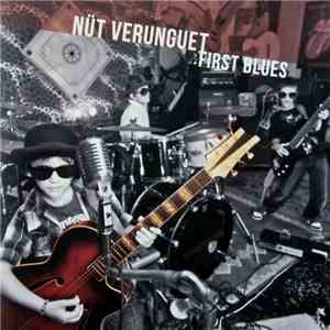 Nüt Verunguet - First Blues