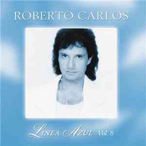 Roberto Carlos - Linea Azul Vol. 08 - Volver