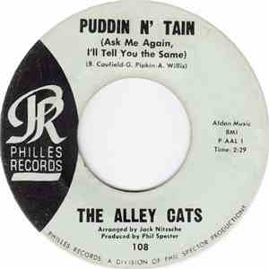 The Alley Cats - Puddin' N' Tain (Ask Me Again I'll Tell You The Same)