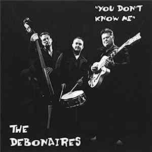 The Debonaires  - You Don't Know Me