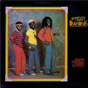 The Mighty Diamonds - The Roots Is There