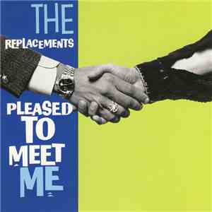 The Replacements - Pleased To Meet Me