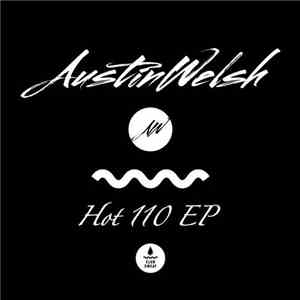 Austin Welsh - Hot 110 EP