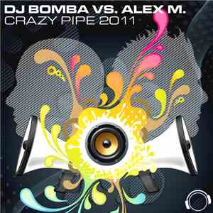 DJ Bomba  vs. Alex M. - Crazy Pipe 2K11