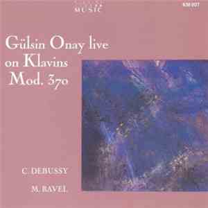 Gülsin Onay - C. Debussy, M. Ravel - Gülsin Onay Live On Klavins Mod. 370