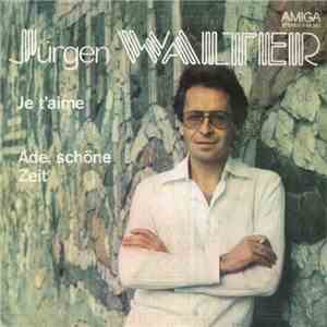 Jürgen Walter - Je T'aime / Ade, Schöne Zeit