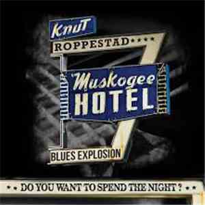 Knut Roppestad - Muskogee Hotel Blues Explotion - Do You Want To Spend The  ...