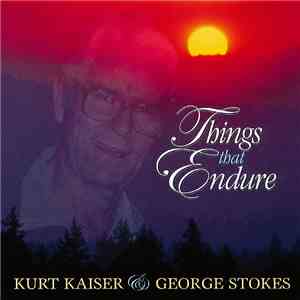 Kurt Kaiser & George Stokes - Things That Endure