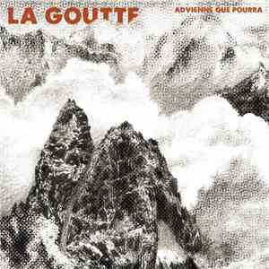 La Goutte - Advienne Que Pourra