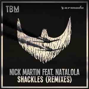 Nick Martin  Feat. Natalola - Shackles (Remixes)